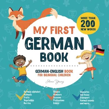 My First German Book. German-English Book for Bilingual Children: German-English children's book with illustrations for kids. A great educational tool ... Books for Bilingual Children, Band 1)