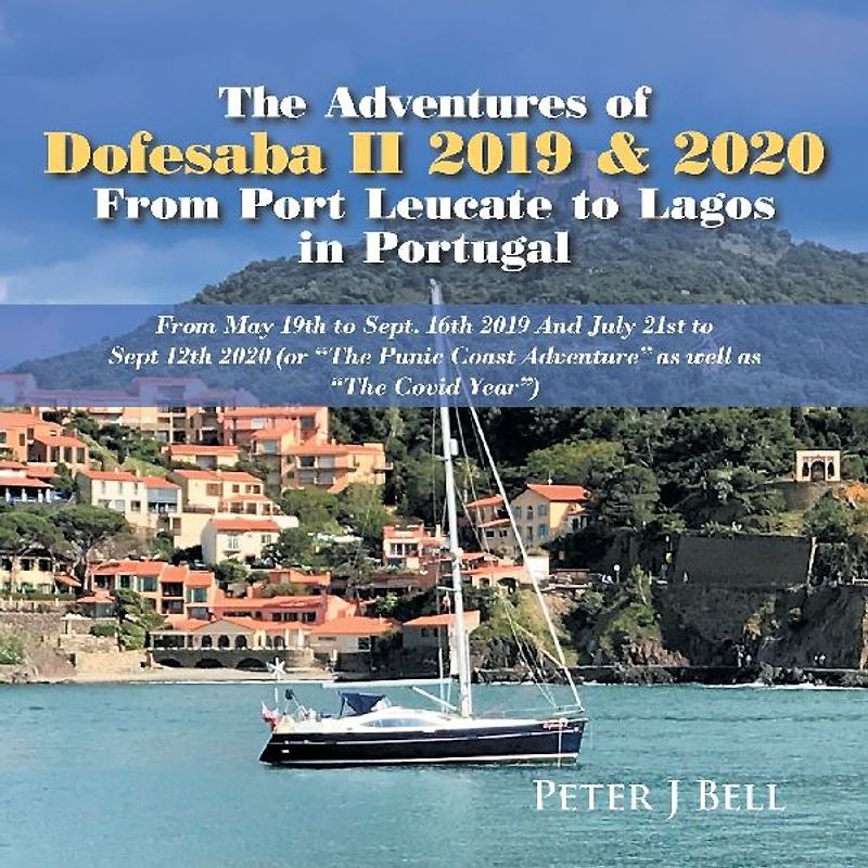 The Adventures of Dofesaba Ii 2019 & 2020  from Port Leucate to Lagos in Portugal