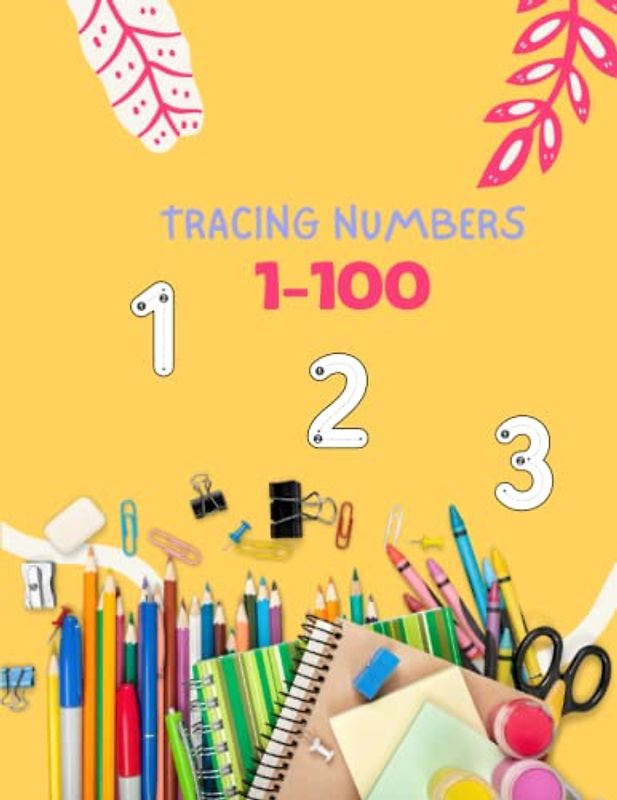 Number Tracing 1-100 for Kindergarten: Number Tracing Practice Workbook for Toddlers Preschool and Kindergarten, Practice Pen Control