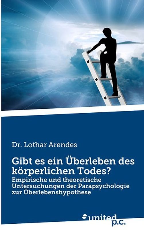 Gibt es ein Überleben des körperlichen Todes?