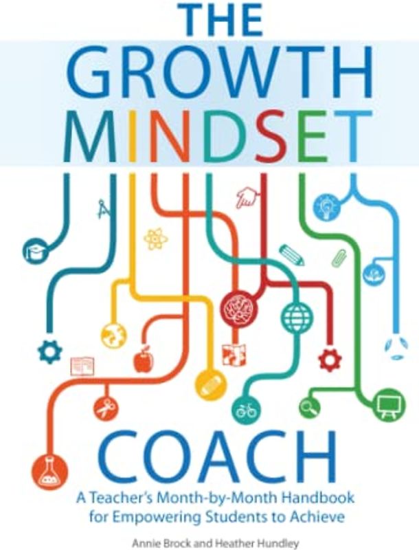 The Growth Mindset Coach: A Teacher's Month-by-Month Handbook for Empowering Students to Achieve