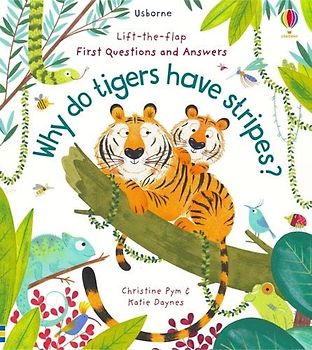 Why Do Tigers Have Stripes? (Lift-the-Flap First Questions and Answers)