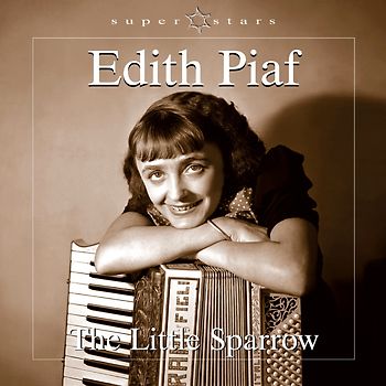 Edith Piaf - The Little Sparrow
