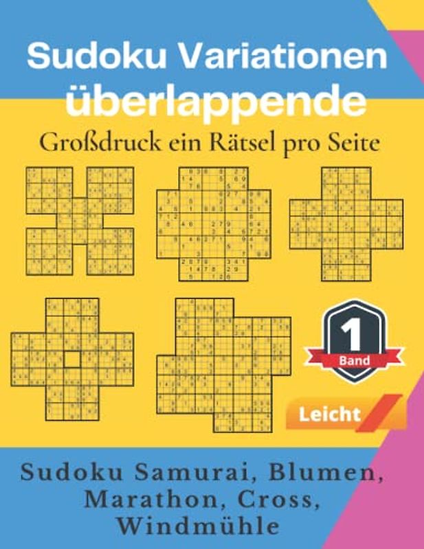 Sudoku Variationen überlappende Großdruck ein Rätsel pro Seite - Band 1: Sudoku Samurai, Blumen, Marathon, Cross, Windmühle - Leicht - Denksport Spiele Logical Mit Lösungen Für Erwachsene Senioren