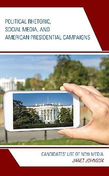 Political Rhetoric, Social Media, and American Presidential Campaigns