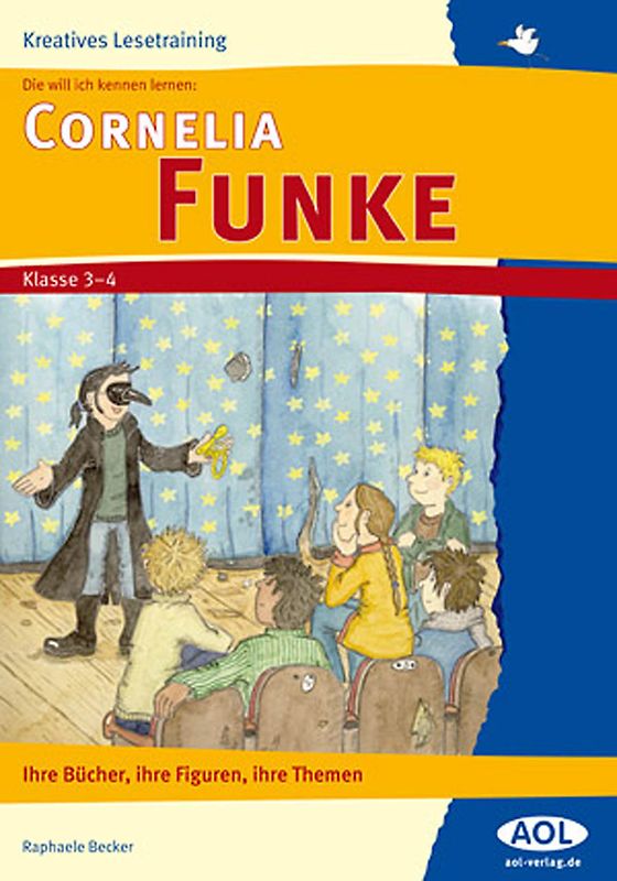 Die will ich kennen lernen: Cornelia Funke. Ihre Bücher, ihre Figuren, ihre Themen (3. und 4. Klasse)