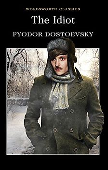 Idiot, The (Wordsworth Classics) - Fyodor Dostoevsky