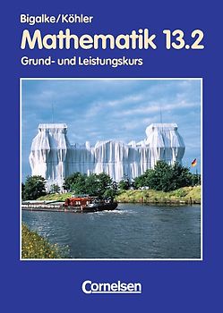 Bigalke/Köhler: Mathematik - Berlin - Bisherige Ausgabe / 13. Schuljahr: 2. Halbjahr - Grund- und Leistungskurs - Schülerbuch