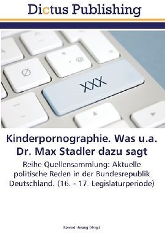 Kinderpornographie. Was u.a. Dr. Max Stadler dazu sagt