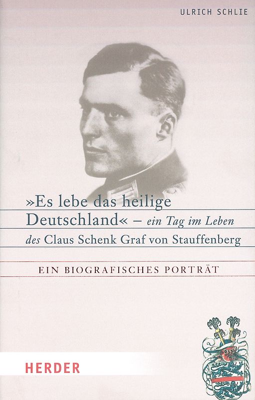 Es lebe das heilige Deutschland - ein Tag im Leben des Claus Schenk Graf von Stauffenberg