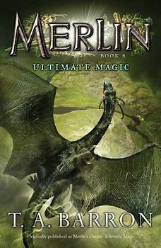 Ultimate Magic: Book 8 (Merlin, Band 8) - Barron, T. A.