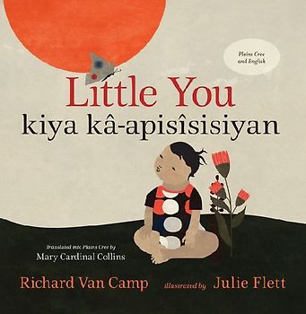 Little You / Kiya Kâ-Apisîsisiyan