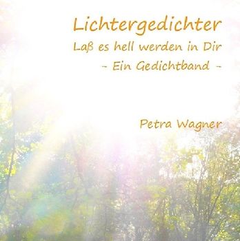 Lichtergedichter - Laß es hell werden in Dir
