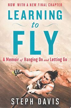 Learning to Fly: A Memoir of Hanging On and Letting Go - Steph Davis [Paperback]