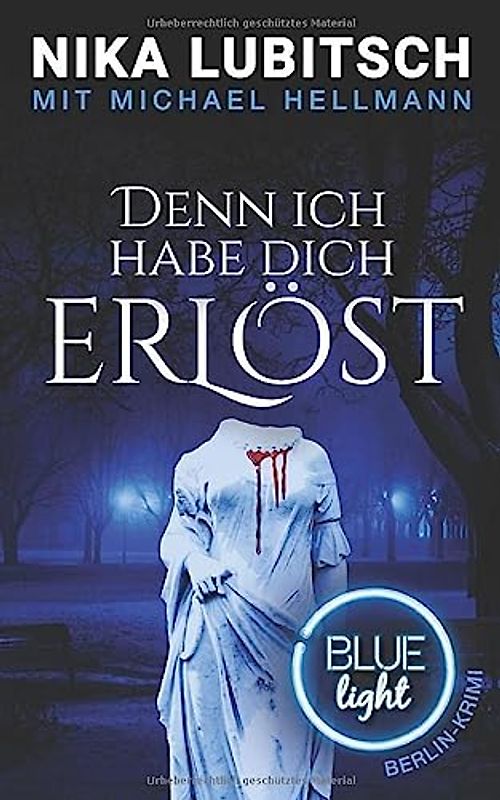 Denn ich habe dich erlöst (Blue Light Berlin-Krimi, Band 3)