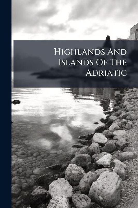 Highlands And Islands Of The Adriatic