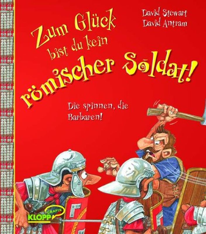 Zum Glück bist du kein römischer Soldat