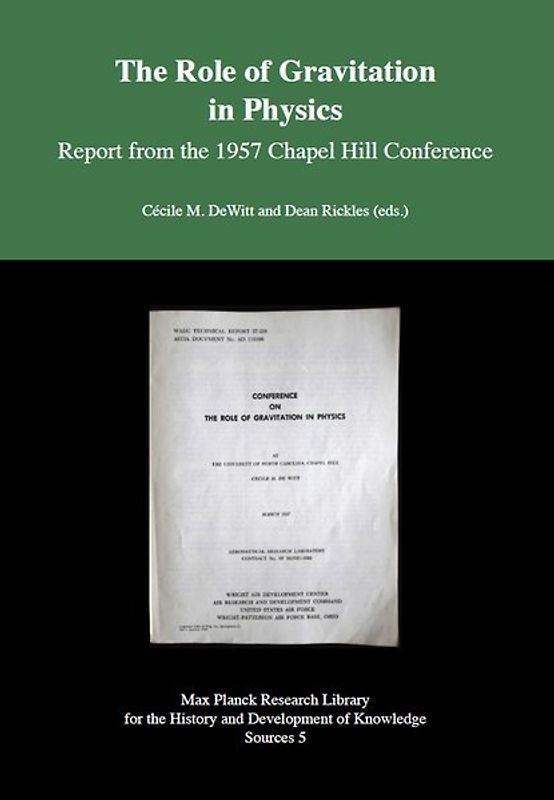 The Role of Gravitation in Physics - Report from the 1957 Chapel Hill Conference