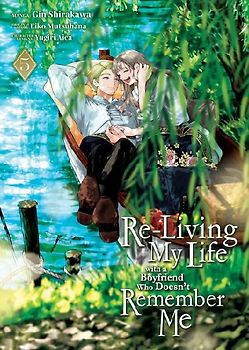 Re-Living My Life with a Boyfriend Who Doesn't Remember Me (Manga) Vol. 5