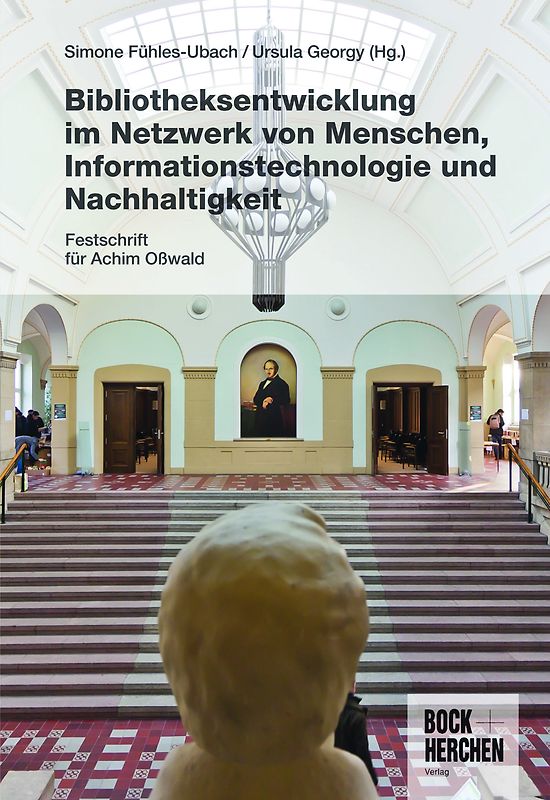 Bibliotheksentwicklung im Netzwerk von Menschen, Informationstechnologie und Nachhaltigkeit