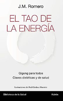 El tao de la energía : Qigong para todos : claves dietéticas y de salud