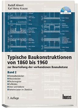Typische Baukonstruktionen von 1860 - 1960, Band II. Zur Beurteilung der vorhandenen Bausubstanz