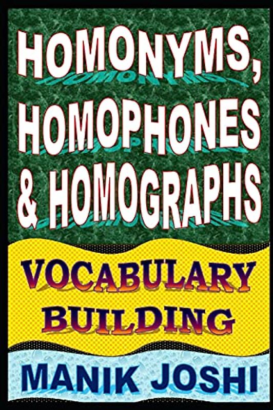 Homonyms, Homophones and Homographs: Vocabulary Building (English Word Power, Band 3)