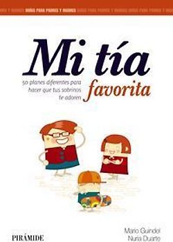 Mi tía favorita : 50 planes diferentes para hacer que tus sobrinos te adoren