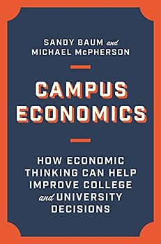 Campus Economics: How Economic Thinking Can Help Improve College and University Decisions