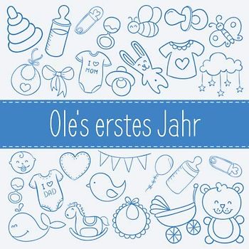 Ole's erstes Jahr: Babyalbum zum Ausfüllen - Baby Tagebuch und Erinnerungsalbum für das erste Lebensjahr