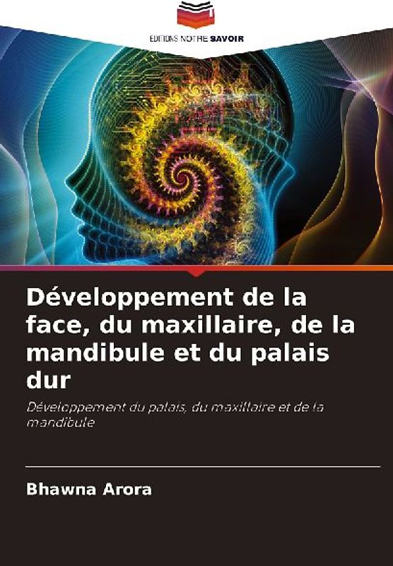 Développement de la face, du maxillaire, de la mandibule et du palais dur