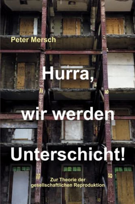 Hurra, wir werden Unterschicht!: Zur Theorie der gesellschaftlichen Reproduktion – 2. Auflage