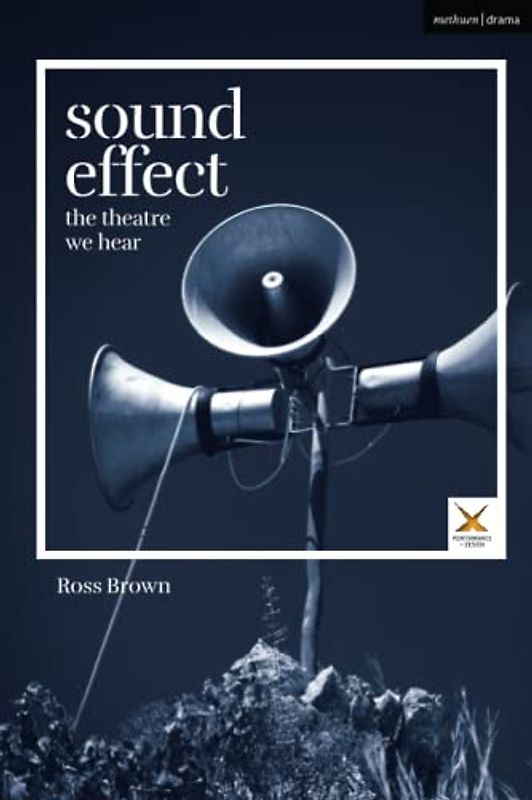 Sound Effect: The Theatre We Hear (Performance and Design)