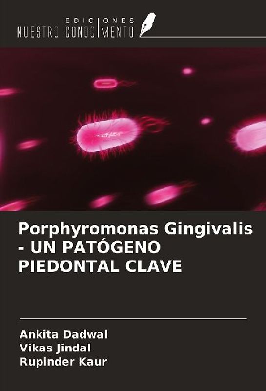 Porphyromonas Gingivalis - UN PATÓGENO PIEDONTAL CLAVE