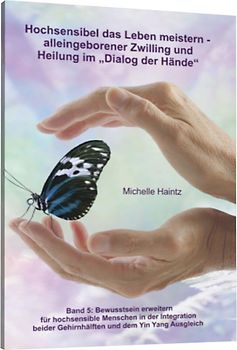 Hochsensibel das Leben meistern - alleingeborener Zwilling und Heilung im „Dialog der Hände“