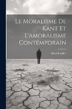 Le Moralisme De Kant Et L'amoralisme Contemporain