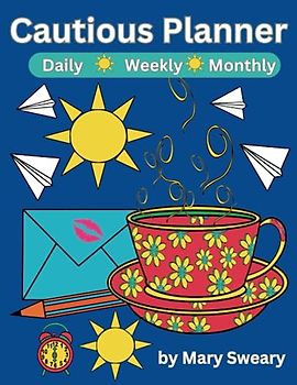 Cautious Planner Daily Weekly and Monthly: Planner for Grown-ups