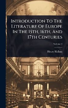 Introduction To The Literature Of Europe In The 15th, 16th, And 17th Centuries