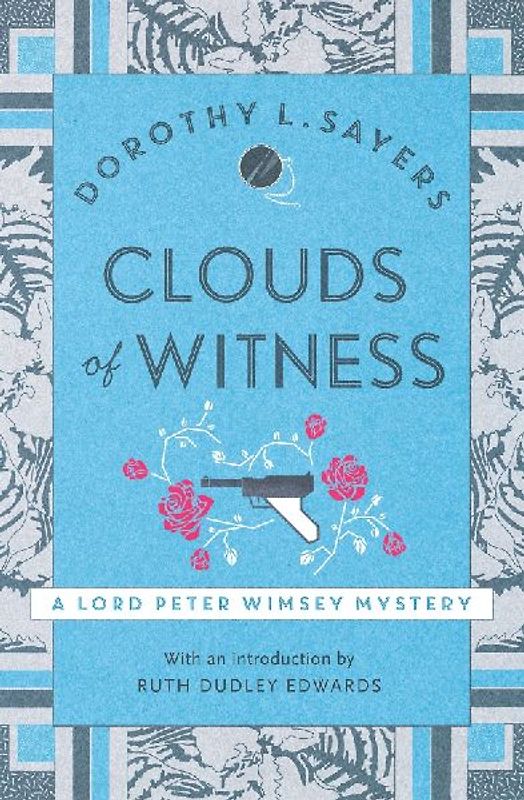 Clouds of Witness: From 1920 to 2020, classic crime at its best: Lord Peter Wimsey Book 2 (Lord Peter Wimsey Mysteries)