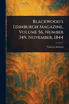 Blackwood's Edinburgh Magazine, Volume 56, Number 349, November, 1844