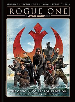 Rogue One: A Star Wars Story - The Official Collector's Edition