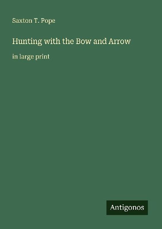 Hunting with the Bow and Arrow