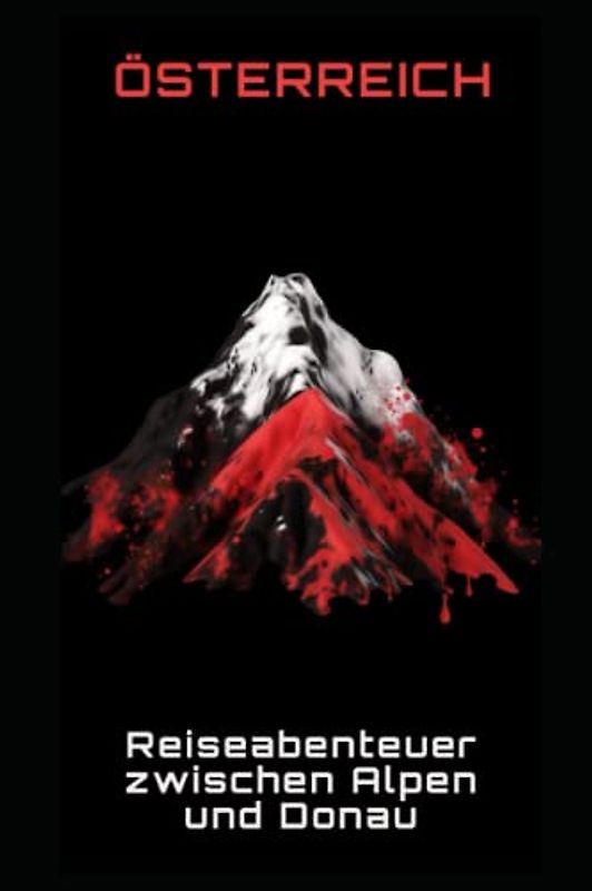 Österreich: Reiseabenteuer zwischen Alpen und Donau