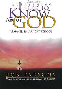 Almost Everything I Need to Know about God