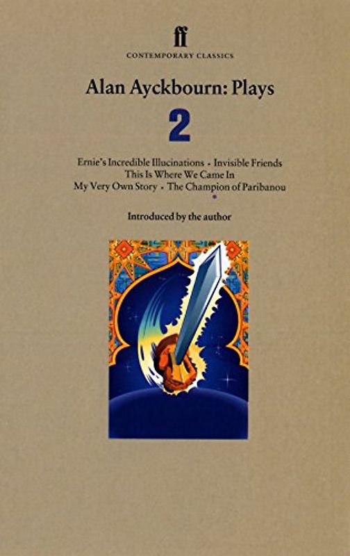 Alan Ayckbourn Plays: Mr.A's Amazing Maze Plays, Invisible Friends, My Very Own Story, This Is Where We Came In Vol 2 (Faber Contemporary Classics)