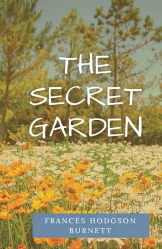 The Secret Garden: A Classic Children’s Literature Novel (Annotated)