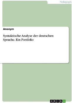 Syntaktische Analyse der deutschen Sprache. Ein Portfolio