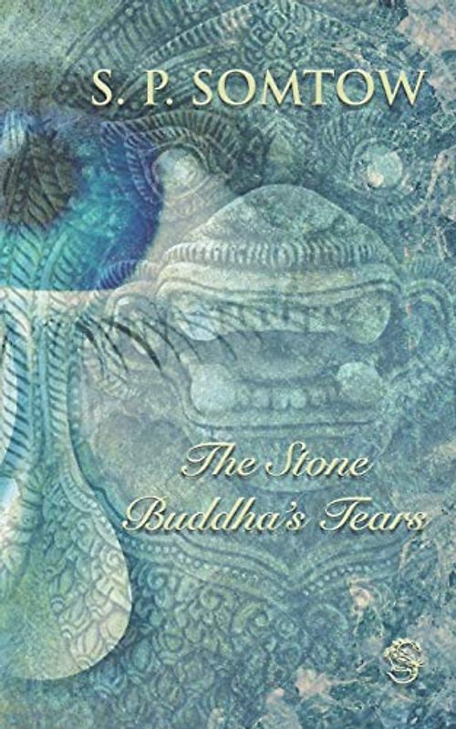 The Stone Buddha's Tears (S.P. Somtow's Young Adult Novels)
