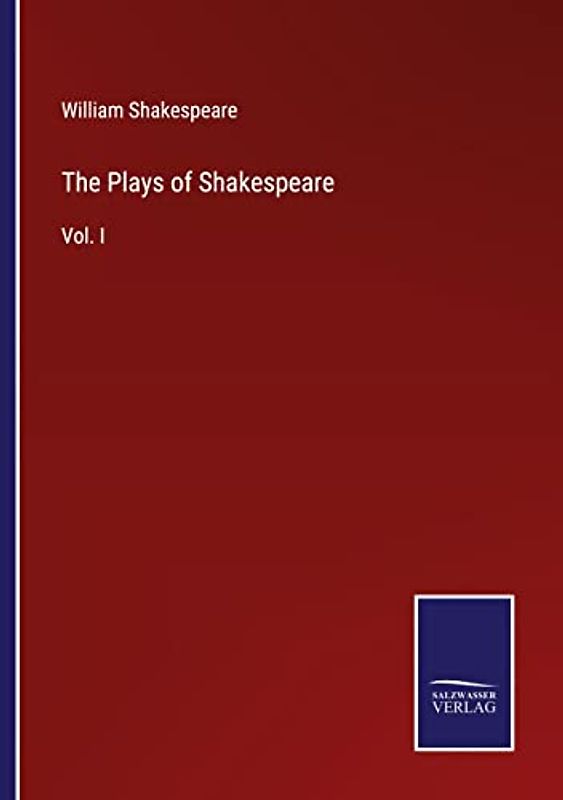 The Plays of Shakespeare: Vol. I