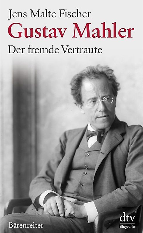 Gustav Mahler. Der fremde Vertraute Biographie
